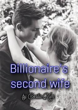 Read Billionaire’s second wife Novel by Cecilia Kim PDF Online Step-by-Step