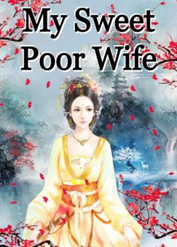 Read My sweet poor wife Novel by knittedturtle PDF Online Step-by-Step