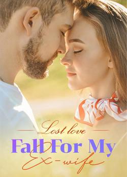 Read Lost love: Fall For My Ex-wife Novel by Maribel Patton PDF Online Step-by-Step