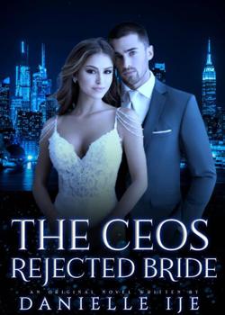 Read The CEOs Rejected Bride Novel by Jennifer Ibhafidon PDF Online Step-by-Step