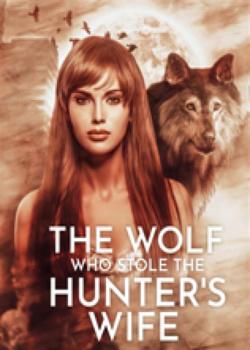 Read The Wolf Who Stole The Hunter’s Wife Novel by MrsLim PDF Online Step-by-Step