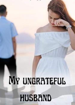 Read My ungrateful husband Novel by phase PDF Online Step-by-Step