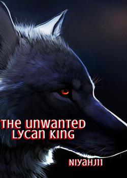 Read The Unwanted Lycan King  Novel by NiyahJ11 PDF Online Step-by-Step