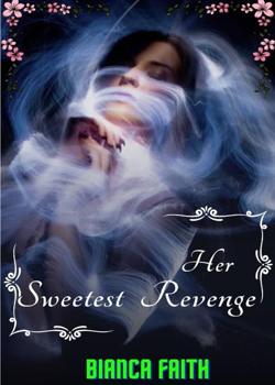 Read Her Sweetest Revenge  Novel by Biancafaith PDF Online Step-by-Step