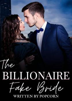 Read The Billionaire Fake Bride Novel by Pop Corn PDF Online Step-by-Step