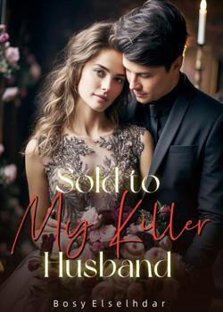 Read Sold To My Killer Husband Novel by Bosy Elselhdar  2 PDF Online Step-by-Step