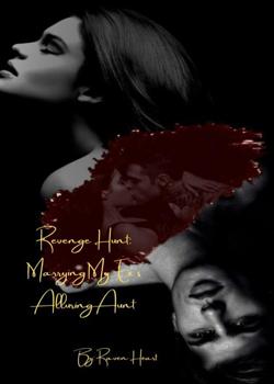 Read Revenge Hunt: Marrying My Ex’s Alluring Aunt Novel by Raven_Heart PDF Online Step-by-Step