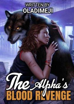 Read The Alpha’s blood Revenge Novel by Oladimeji PDF Online Step-by-Step