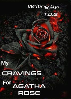 Read My craving for Agatha Rose  Novel by T.D.G PDF Online Step-by-Step