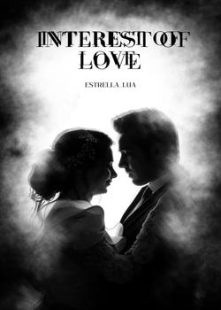 Read Interest of love  Novel by Estrella_lua  PDF Online Step-by-Step