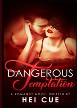 Read Dangerous Temptation Novel by hei cue PDF Online Step-by-Step