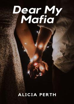 Read Dear My Mafia Novel by Alicia Perth PDF Online Step-by-Step