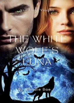 Read The White wolf’s Luna Novel by Bhadie bae PDF Online Step-by-Step