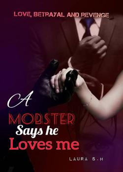 Read A mobster says loves me Novel by Laura S.H PDF Online Step-by-Step