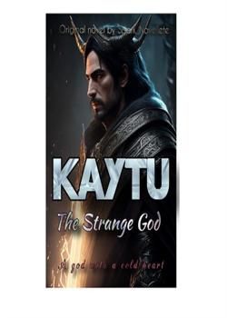 Read KAYTU, The Strange God. Novel by Spark_Novellete PDF Online Step-by-Step