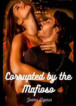 Read Corrupted by the mafioso Novel by JOELMA DEJESUS PDF Online Step-by-Step