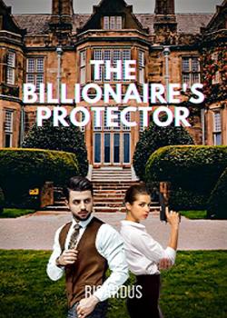 Read The Billionaire’s Protector Novel by Richard_write PDF Online Step-by-Step