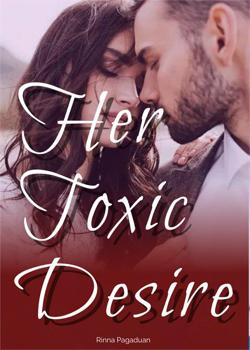 Read Her Toxic Desire Novel by  Rinna Pagaduan PDF Online Step-by-Step