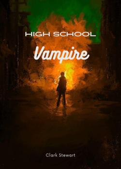 Read High School Vampire Novel by Clark Stewart PDF Online Step-by-Step