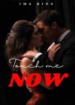 Read Touch me now  Novel by king IMA PDF Online Step-by-Step