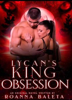 Read The Lycan’s King Obsession  Novel by Roanna Baleta PDF Online Step-by-Step