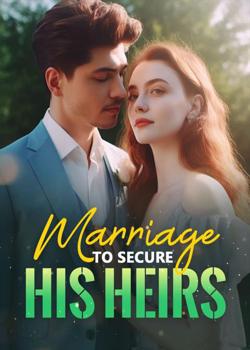 Read MARRIAGE TO SECURE HIS HEIRS  Novel by Sereni PDF Online Step-by-Step