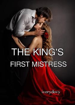 Read THE KINGS FIRST MISTRESS Novel by Ivorydovy PDF Online Step-by-Step