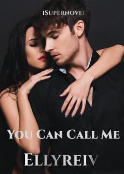 Read You Can Call Me Novel by Ellyreiv PDF Online Step-by-Step