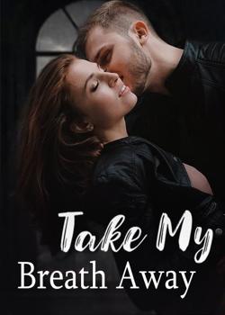 Read Take My Breath Away Novel by Rabbit PDF Online Step-by-Step