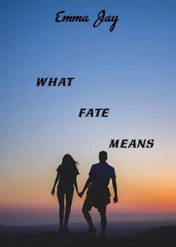 Read What Fate Means Novel by Emma Kim Jay PDF Online Step-by-Step