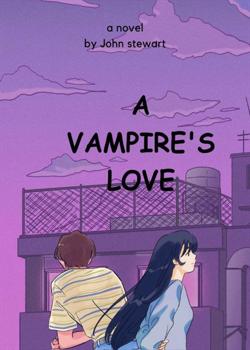 Read A Vampire’s love Novel by Clark Stewart PDF Online Step-by-Step