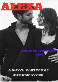 Read ALEXA; BRIDE OF THE DEMON KING Novel by Authorfavour PDF Online Step-by-Step