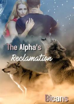 Read The Alpha’s Reclamation Novel by Bicans PDF Online Step-by-Step