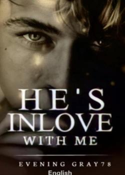 Read He’s inlove with me Novel by Evening Gray78 PDF Online Step-by-Step