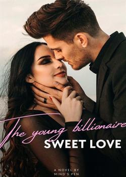 Read The young billionaire sweet love  Novel by mind’s pen PDF Online Step-by-Step