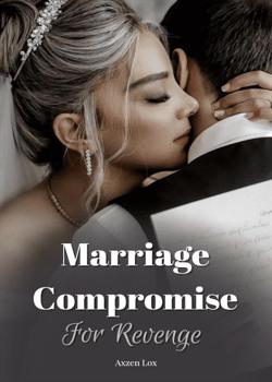 Read Marriage Compromise for Revenge  Novel by Axzen Lox  PDF Online Step-by-Step