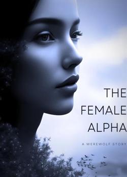 Read THE FEMALE ALPHA  Novel by Faith_Johnson PDF Online Step-by-Step