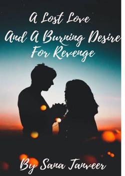 Read A Lost Love and A Burning Desire For Revenge Novel by Sana Tanveer PDF Online Step-by-Step