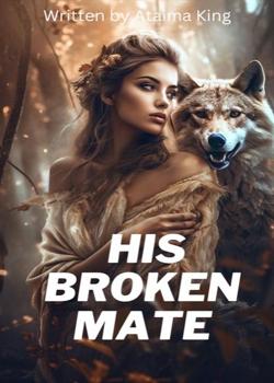 Read His Broken Mate Novel by A king PDF Online Step-by-Step