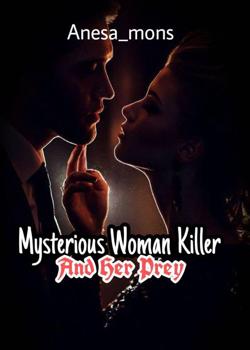 Read The Mysterious Woman Killer and Her Prey Novel by Anesa mons. PDF Online Step-by-Step