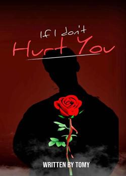 Read If I Don’t Hurt You Novel by TomTommiy PDF Online Step-by-Step