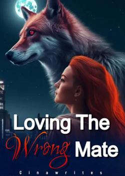 Read Loving the Wrong Mate Novel by Ginawrites PDF Online Step-by-Step