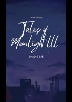 Read Tales of Moonlight (Zero’s Identity) Novel by Bhadie bae PDF Online Step-by-Step