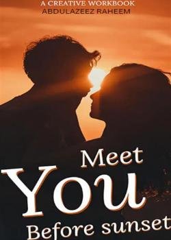 Read MEET YOU BEFORE SUNSET Novel by Abdulazeez PDF Online Step-by-Step