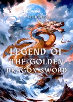 Read Legend of The Golden Dragon Sword Novel by Zhu Phi PDF Online Step-by-Step