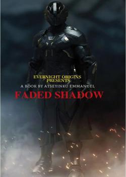 Read FADED SHADOW Novel by fightymonday PDF Online Step-by-Step