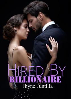 Read HIRED THE BILLIONAIRE  Novel by JesterJuntilla PDF Online Step-by-Step