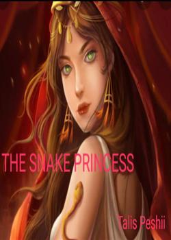 Read THE SNAKE PRINCESS  Novel by talis peshii PDF Online Step-by-Step