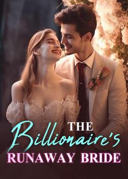 Read The Billionaire’s Runaway Bride! Novel by Violetbrim PDF Online Step-by-Step