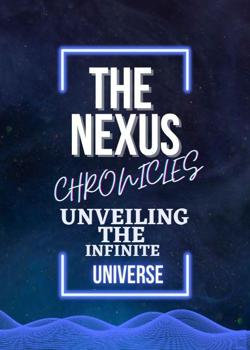 Read THE NEXUS CHRONICLES: UNVEILING THE INFINITE UNIVERSE Novel by ubx PDF Online Step-by-Step